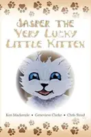 Jasper The Very Lucky Little Kitten: (cărți pentru copii cu vârste cuprinse între 2 și 8 ani ) (Animal bedtime story preschool picture book) - Jasper The Very Lucky Little Kitten: (kids books ages 2-8 ) (Animal bedtime story preschool picture book)