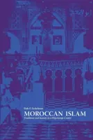 Islamul marocan: Tradiție și societate într-un centru de pelerinaj - Moroccan Islam: Tradition and Society in a Pilgrimage Center