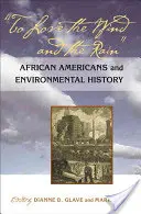 To Love the Wind and the Rain: Afro-americanii și istoria mediului - To Love the Wind and the Rain: African Americans and Environmental History