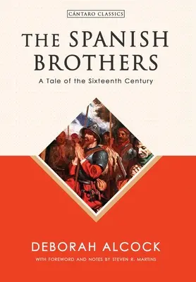 Frații spanioli: O poveste din secolul al XVI-lea - The Spanish Brothers: A Tale of the Sixteenth Century