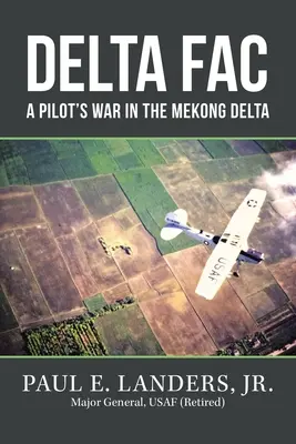 Delta Fac: Războiul unui pilot în Delta Mekong - Delta Fac: A Pilot's War in the Mekong Delta