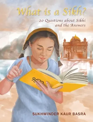 Ce este un Sikh?: 20 de întrebări despre Sikhi și răspunsuri - What is a Sikh?: 20 Questions about Sikhi and the Answers