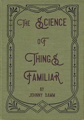 Știința lucrurilor familiare - The Science of Things Familiar