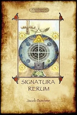 Signatura Rerum, Semnătura tuturor lucrurilor; cu trei eseuri suplimentare - Signatura Rerum, The Signature of All Things; with three additional essays