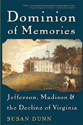Dominionul amintirilor: Jefferson, Madison și declinul Virginiei - Dominion of Memories: Jefferson, Madison & the Decline of Virginia