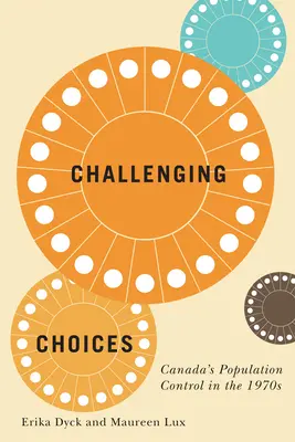 Challenging Choices, 55: Canada's Population Control in the 1970s