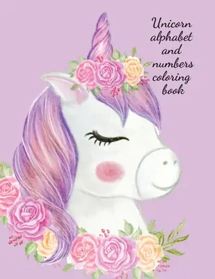 Carte de colorat cu alfabetul și numerele unicornilor - Unicorn alphabet and numbers coloring book