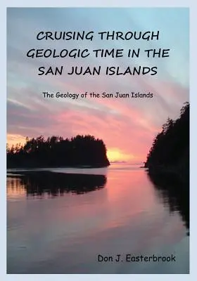 Croazieră prin timpul geologic în insulele San Juan - Cruising Through Geologic Time in the San Juan Islands