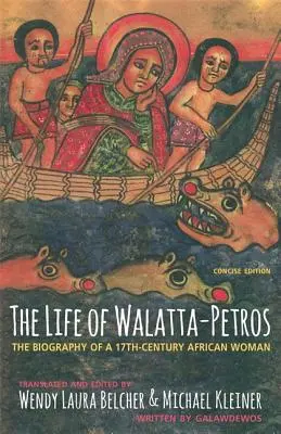 Viața lui Walatta-Petros: O biografie din secolul al XVII-lea a unei femei africane, ediție concisă - The Life of Walatta-Petros: A Seventeenth-Century Biography of an African Woman, Concise Edition
