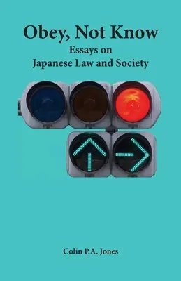 Obey Not Know: Eseuri privind legea și societatea japoneză - Obey Not Know: Essays on Japanese Law and Society