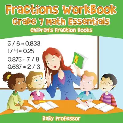 Fractions Workbook Grade 7 Math Essentials: Cărți cu fracții pentru copii - Fractions Workbook Grade 7 Math Essentials: Children's Fraction Books
