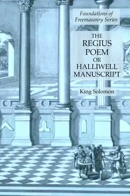 Poemul Regius sau Manuscrisul Halliwell: Seria Fundamentele francmasoneriei - The Regius Poem or Halliwell Manuscript: Foundations of Freemasonry Series