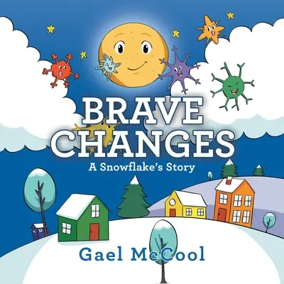 Schimbări curajoase: Povestea unui fulg de nea - Brave Changes: A Snowflake's Story