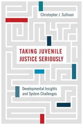 Abordarea serioasă a justiției juvenile: Perspective de dezvoltare și provocări de sistem - Taking Juvenile Justice Seriously: Developmental Insights and System Challenges