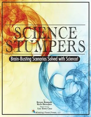 Știință uimitoare: Scenarii care zdrobesc creierul rezolvate cu ajutorul științei - Science Stumpers: Brain-Busting Scenarios Solved with Science