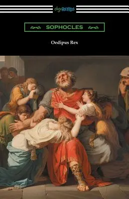 Oedipus Rex (Oedip regele) [Traducere de E. H. Plumptre cu o introducere de John Williams White] - Oedipus Rex (Oedipus the King) [Translated by E. H. Plumptre with an Introduction by John Williams White]