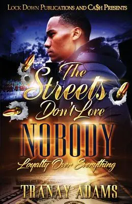 The Streets Don't Love Nobody: Loialitatea mai presus de orice - The Streets Don't Love Nobody: Loyalty over Everything