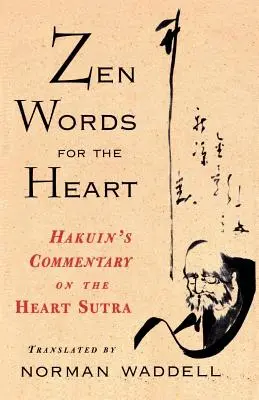 Cuvinte Zen pentru inimă: Comentariul lui Hakuin asupra Sutrei Inimii - Zen Words for the Heart: Hakuin's Commentary on the Heart Sutra