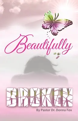 Frumos de frânt: From Brokenness to Healing Series, Cartea 2 - Beautifully Broken: From Brokenness to Healing Series, Book 2