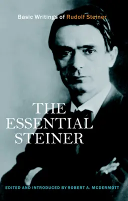 Steiner esențial: Scrieri de bază ale lui Rudolf Steiner - The Essential Steiner: Basic Writings of Rudolf Steiner