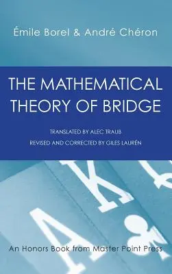 Teoria matematică a podului: 134 de tabele de probabilități, utilizările lor, formule simple, aplicații și aproximativ 4000 de probabilități - The Mathematical Theory of Bridge: 134 Probability Tables, Their Uses, Simple Formulas, Applications and about 4000 Probabilities