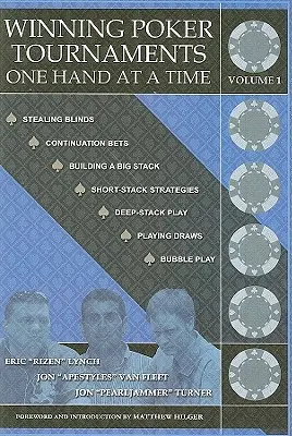 Câștigarea turneelor de poker o mână la un moment dat, volumul I - Winning Poker Tournaments One Hand at a Time, Volume I