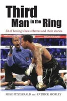 Al treilea om din ring: 33 dintre cei mai buni arbitri de box și poveștile lor - Third Man in the Ring: 33 of Boxing's Best Referees and Their Stories