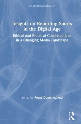 Insights on Reporting Sports in the Digital Age: Ethical and Practical Considerations in a Changing Media Landscape