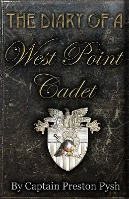 Jurnalul unui cadet de la West Point (The Diary of a West Point Cadet): Povestiri captivante și hilare pentru dezvoltarea liderului din tine - The Diary of a West Point Cadet: Captivating and Hilarious Stories for Developing the Leader Within You