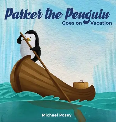 Pinguinul Parker pleacă în vacanță - Parker the Penguin Goes on Vacation