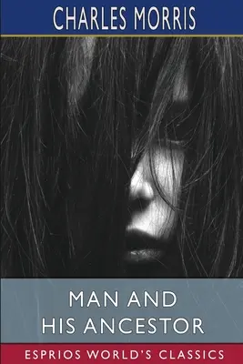 Omul și strămoșul său (Esprios Classics) - Man and His Ancestor (Esprios Classics)