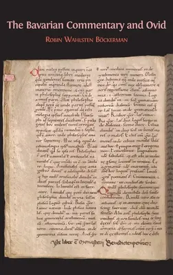 Comentariul bavarez și Ovidiu: Clm 4610, cel mai vechi comentariu documentat asupra Metamorfozelor - The Bavarian Commentary and Ovid: Clm 4610, The Earliest Documented Commentary on the Metamorphoses