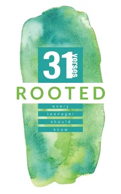 Rădăcini: 31 de versuri pe care fiecare adolescent ar trebui să le știe - Rooted: 31 Verses Every Teenager Should Know