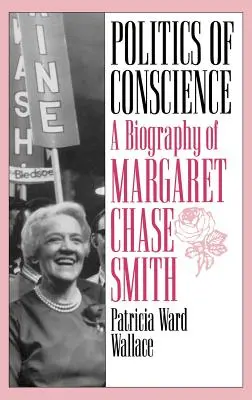 Politica conștiinței: O biografie a lui Margaret Chase Smith - Politics of Conscience: A Biography of Margaret Chase Smith