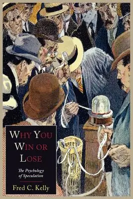 De ce câștigi sau pierzi: psihologia speculațiilor - Why You Win or Lose: The Psychology of Speculation