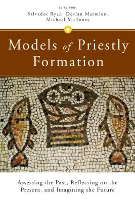 Modele de formare preoțească: Evaluarea trecutului, reflecția asupra prezentului și imaginarea viitorului - Models of Priestly Formation: Assessing the Past, Reflecting on the Present, and Imagining the Future