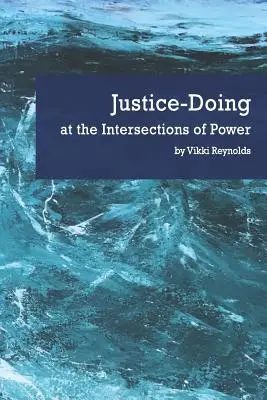 Înfăptuirea justiției la intersecțiile puterii - Justice-Doing at the Intersections of Power