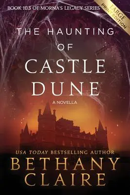 The Haunting of Castle Dune - O nuvelă (ediție mare): A Scottish, Time Travel Romance - The Haunting of Castle Dune - A Novella (Large Print Edition): A Scottish, Time Travel Romance
