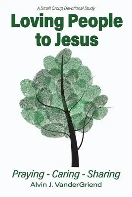 Iubirea oamenilor pentru Isus: Rugăciune - grijă - împărtășire - Loving People to Jesus: Praying-Caring-Sharing