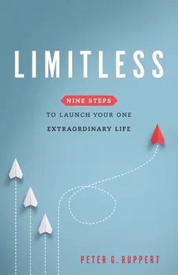 Limitless: Nouă pași pentru a-ți lansa o viață extraordinară - Limitless: Nine Steps to Launch Your One Extraordinary Life