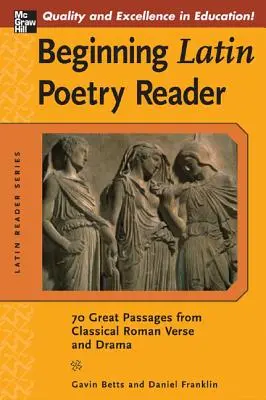 Beginning Latin Poetry Reader: 70 Selections from the Great Periods of Roman Verse and Drama (70 de selecții din marile perioade ale versului și dramei romane) - Beginning Latin Poetry Reader: 70 Selections from the Great Periods of Roman Verse and Drama