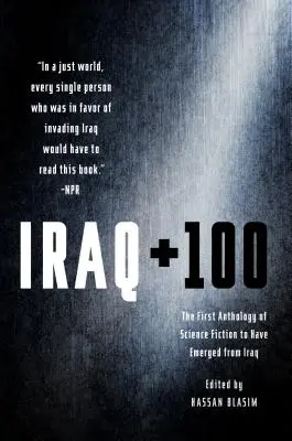 Irak + 100: Prima antologie de science-fiction care a apărut din Irak - Iraq + 100: The First Anthology of Science Fiction to Have Emerged from Iraq