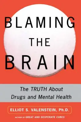 Blamarea creierului: Adevărul despre droguri și sănătatea mintală - Blaming the Brain: The Truth about Drugs and Mental Health