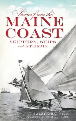 Povești de pe coasta Maine: Căpitani, nave și furtuni - Stories from the Maine Coast: Skippers, Ships and Storms