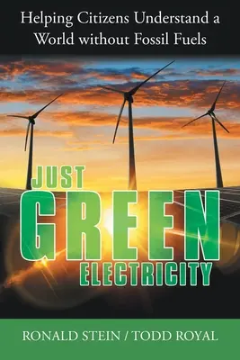 Doar electricitate verde: Ajutarea cetățenilor să înțeleagă o lume fără combustibili fosili - Just Green Electricity: Helping Citizens Understand a World Without Fossil Fuels