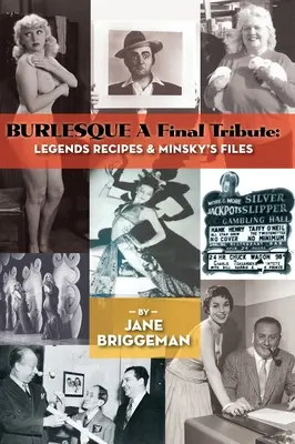 BURLESQUE A Final Tribute (hardback): Rețete de legende & Dosarele lui Minsky - BURLESQUE A Final Tribute (hardback): Legends Recipes & Minsky's Files