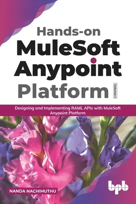 Hands-on MuleSoft Anypoint platform Volume 1: Proiectarea și implementarea API-urilor RAML cu MuleSoft Anypoint Platform - Hands-on MuleSoft Anypoint platform Volume 1: Designing and Implementing RAML APIs with MuleSoft Anypoint Platform