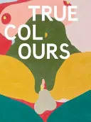 Helen Beard, Sadie Laska, Boo Saville: Culori adevărate - Helen Beard, Sadie Laska, Boo Saville: True Colours