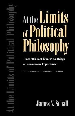 La limitele filosofiei politice: De la „erori strălucitoare” la lucruri de o importanță ieșită din comun” - At the Limits of Political Philosophy: From brilliant Errors