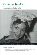Katherine Dunham: Recuperarea unei moșteniri antropologice, coregrafierea viitorului etnografic - Katherine Dunham: Recovering an Anthropological Legacy, Choreographing Ethnographic Futures